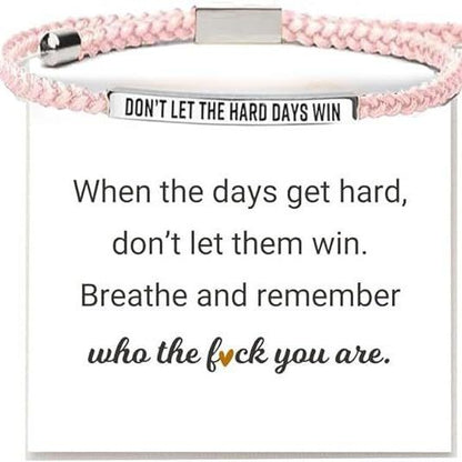 Don't Let The Hard Days Win Bracelet
